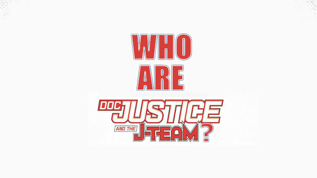 Doc Justice and the J-Team